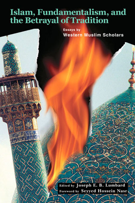 Title details for Islam, Fundamentalism and the Betrayal of Tradition by Joseph E.B. Lumbard - Available